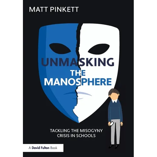 Unmasking the Manosphere: Tackling the Misogyny Crisis in Schools - Paperback