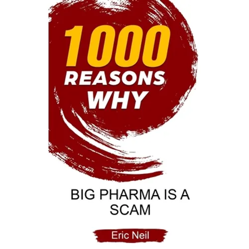 1000 Reasons why Big Pharma is a scam - Paperback