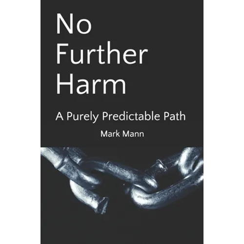 No Further Harm: A Purely Predictable Path - Paperback