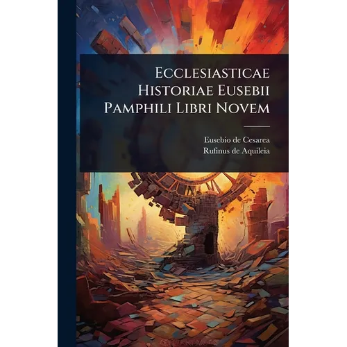 Ecclesiasticae Historiae Eusebii Pamphili Libri Novem - Paperback