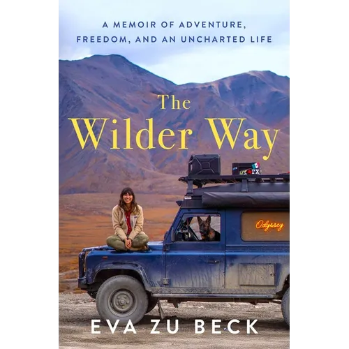 The Wilder Way: A Memoir of Adventure, Freedom, and an Uncharted Life - Hardcover
