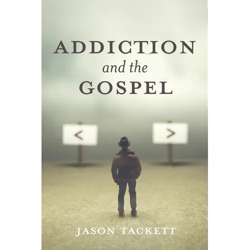 Addiction and the Gospel - Hardcover