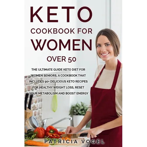 Keto Cookbook For Women Over 50: The ultimate guide keto diet for women seniors, A cookbook that includes 90+ delicious keto recipes for healthy weigh - Paperback