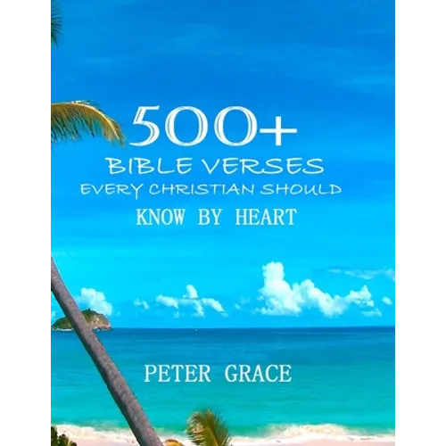 500+ Bible versesEvery Christian Should know by Heart - Paperback