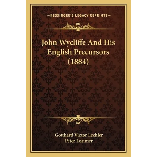 John Wycliffe And His English Precursors (1884) - Paperback