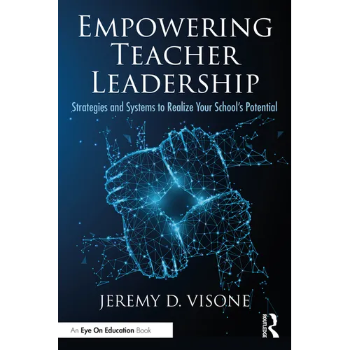 Empowering Teacher Leadership: Strategies and Systems to Realize Your School's Potential - Paperback