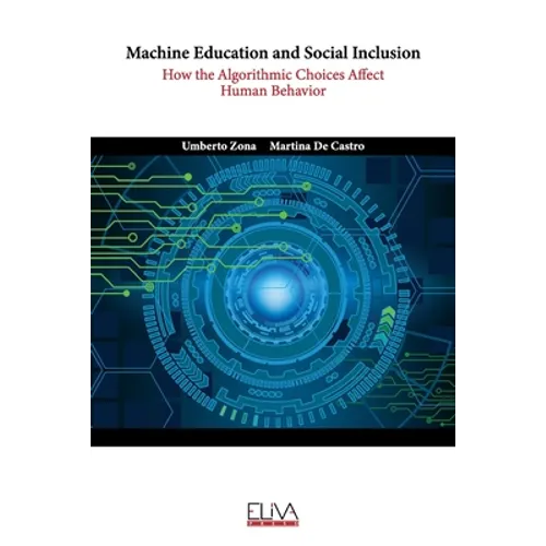 Machine Education and Social Inclusion: How the Algorithmic Choices Affect Human Behavior - Paperback
