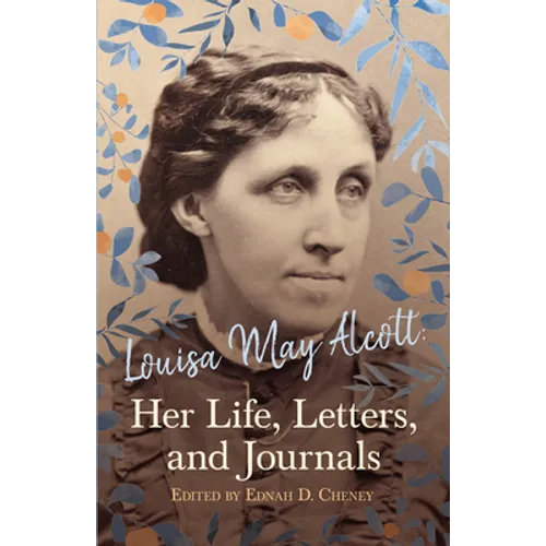 Louisa May Alcott: Her Life, Letters, and Journals - Paperback