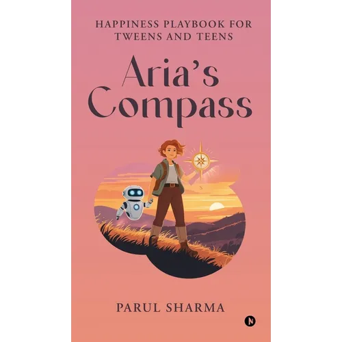 Aria's Compass: Happiness Playbook for Tweens and Teens - Hardcover