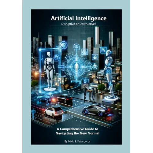Artificial Intelligence - Disruptive or Destructive?: Navigating the New Normal - Paperback