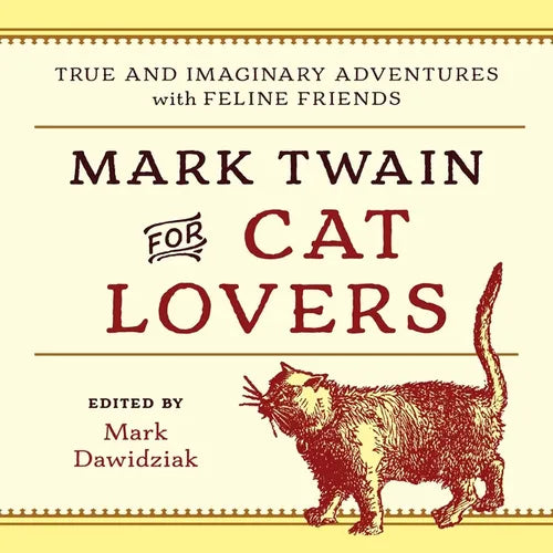 Mark Twain for Cat Lovers: True and Imaginary Adventures with Feline Friends - Hardcover