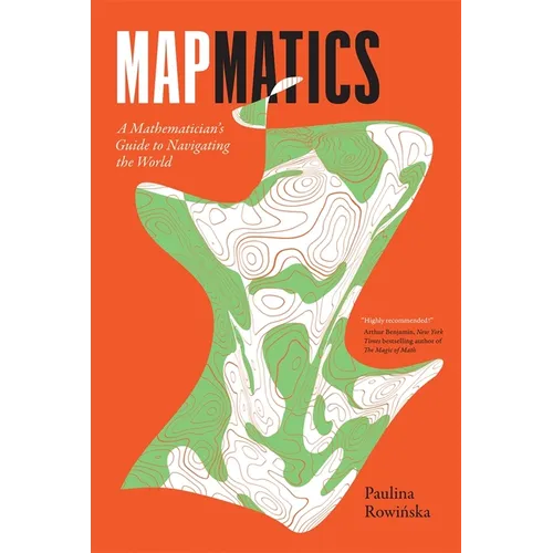 Mapmatics: A Mathematician's Guide to Navigating the World - Paperback