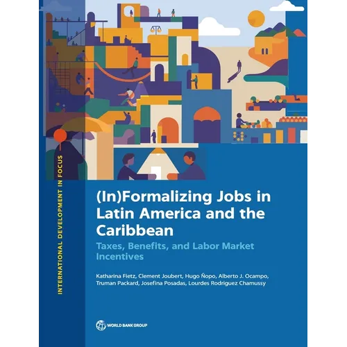 (In)Formalizing Jobs in Latin America and the Caribbean: Taxes, Benefits, and Labor Market Directives - Paperback