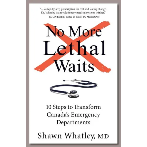 No More Lethal Waits: 10 Steps to Transform Canada's Emergency Departments - Paperback