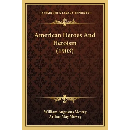 American Heroes And Heroism (1903) - Paperback