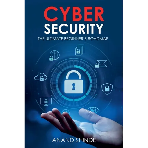 Cybersecurity: The Ultimate Beginner's Roadmap - Paperback