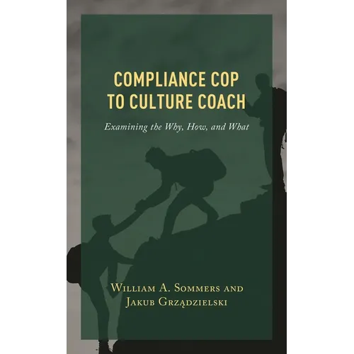 Compliance Cop to Culture Coach: Examining the Why, How, and What - Paperback