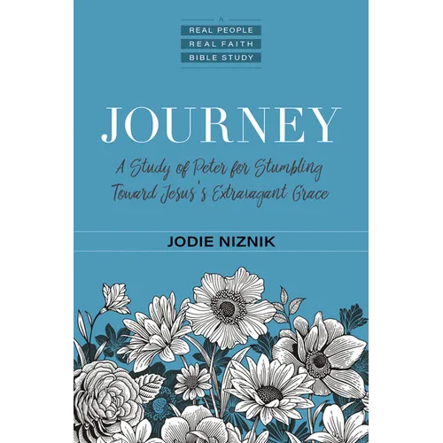 Journey: A Study of Peter for Stumbling Toward Jesus's Extravagant Grace - Paperback