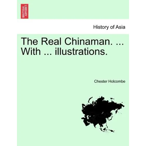 The Real Chinaman. ... with ... Illustrations. - Paperback