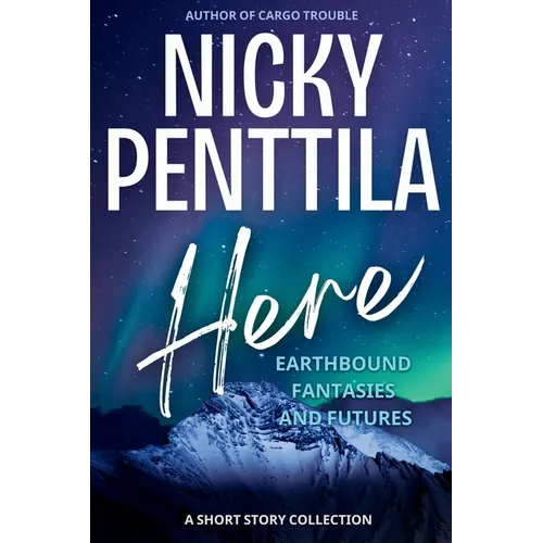 Here: Earthbound Fantasies and Futures - Paperback
