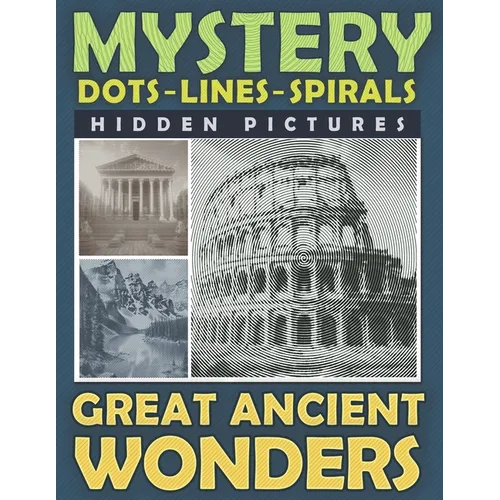 Mystery Dots Lines Spirals Hidden Pictures Great Ancient Wonders: Create the Stunning Beauty of Ancient Cultures with this One-Color Coloring Book for - Paperback