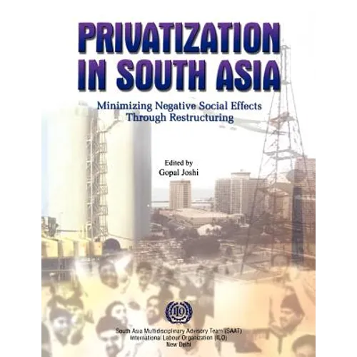 Privatization in South Asia: Minimizing negative social effects through restructuring - Paperback