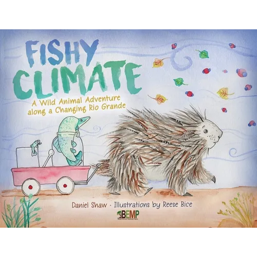 Fishy Climate: A Wild Animal Adventure along a Changing Rio Grande - Paperback