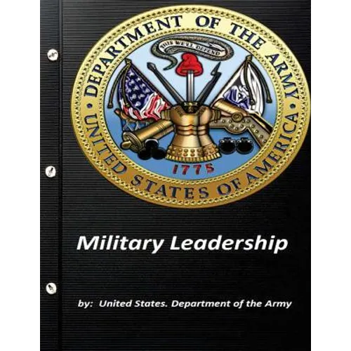 Military Leadership by United States. Department of the Army - Paperback
