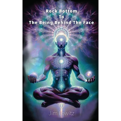 Rock Bottom to the Being Behind the Face - Hardcover