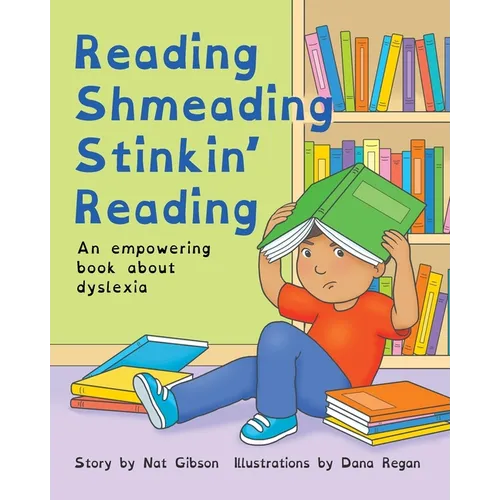 Reading Shmeading Stinkin' Reading: An empowering book about dyslexia - Paperback