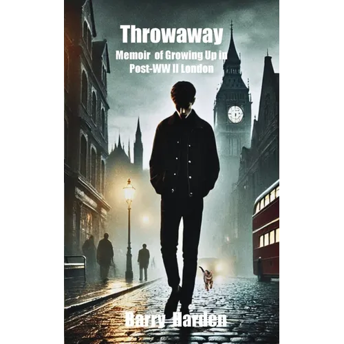 Throwaway: A Memoir of Growing Up in Post-WW II London - Paperback