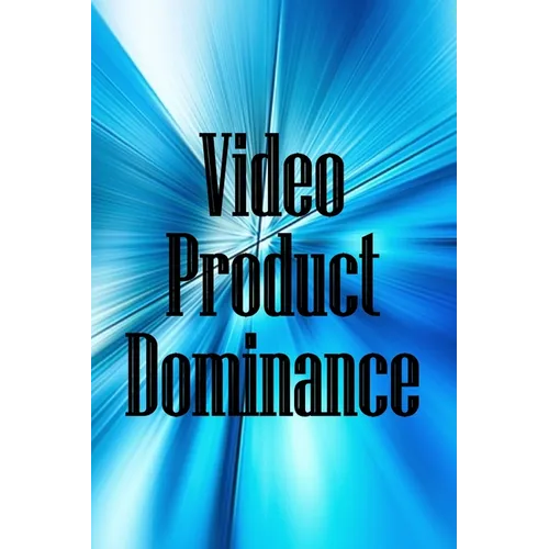 Video Product Dominance: The newest guide for video product enthusiasts - Paperback