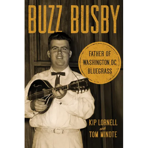 Buzz Busby: Father of Washington, DC, Bluegrass - Paperback