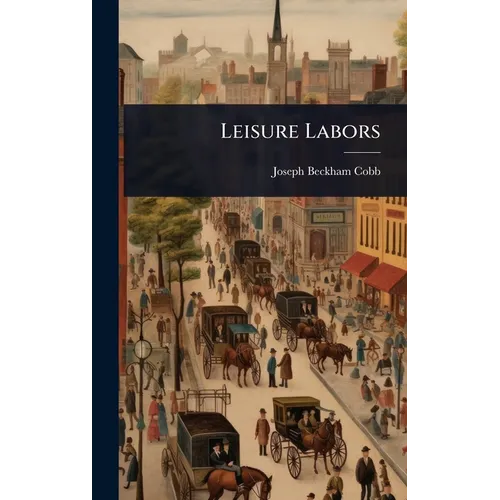 Leisure Labors - Hardcover