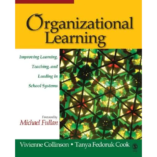 Organizational Learning: Improving Learning, Teaching, and Leading in School Systems - Paperback