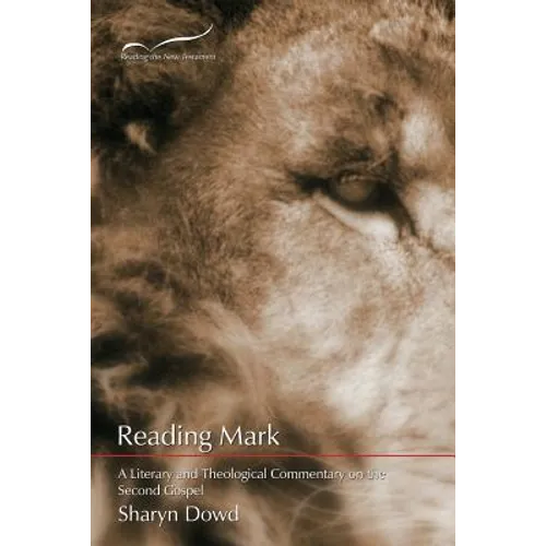 Reading Mark: A Literary and Theological Commentary on the Second Gospel - Paperback