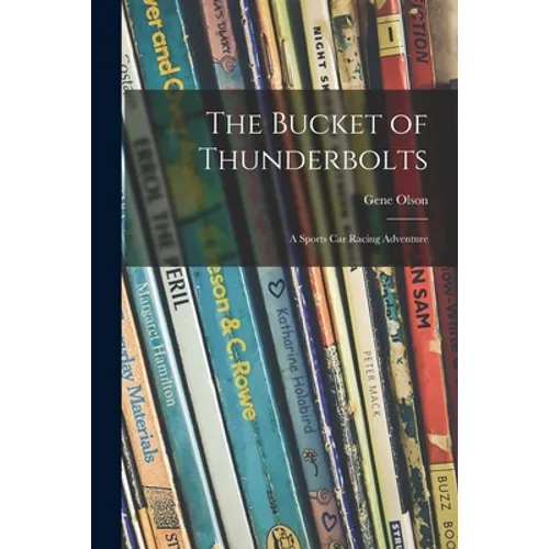 The Bucket of Thunderbolts; a Sports Car Racing Adventure - Paperback
