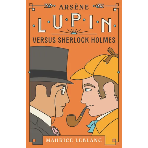 Arsène Lupin Versus Sherlock Holmes - Paperback