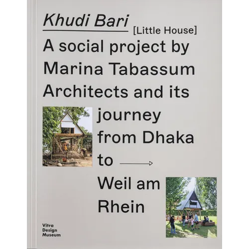 Khudi Bari: A Social Project by Marina Tabassum Architects and Its Journey from Dhaka to Weil Am Rhein - Paperback