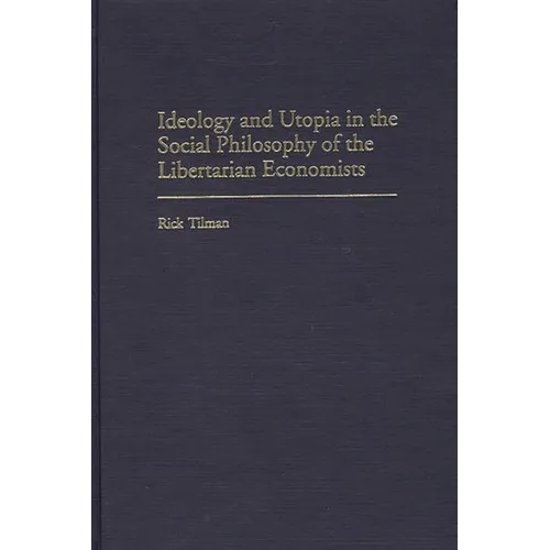 Ideology and Utopia in the Social Philosophy of the Libertarian Economists
