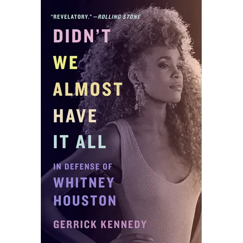 Didn't We Almost Have It All: In Defense of Whitney Houston - Paperback