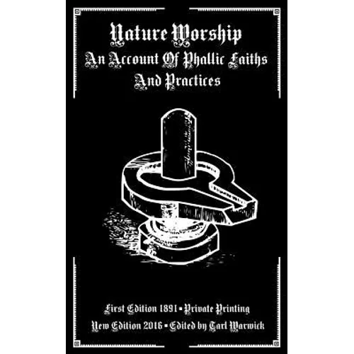 Nature Worship: An Account of Phallic Faiths and Practices - Paperback