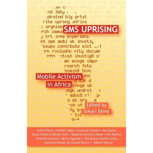SMS Uprising: Mobile Phone Activism in Africa - Paperback