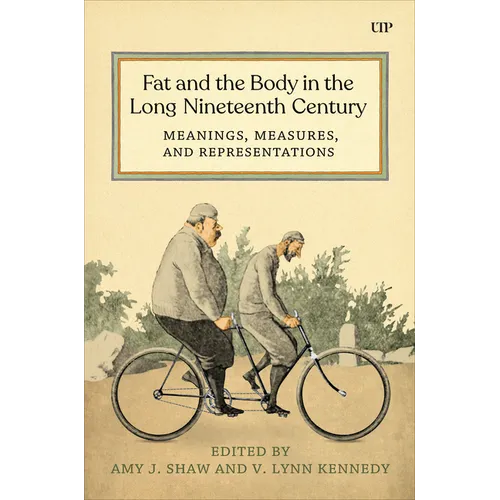 Fat and the Body in the Long Nineteenth Century: Meanings, Measures, and Representations - Hardcover