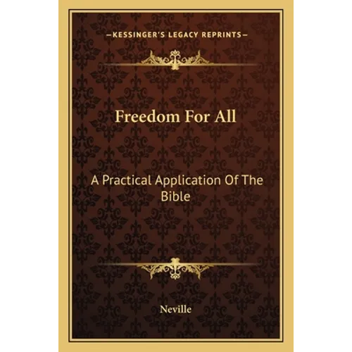 Freedom For All: A Practical Application Of The Bible - Paperback