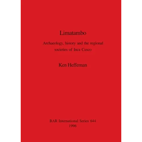 Limatambo: Archaeology, history and the regional societies of Inca Cusco - Paperback