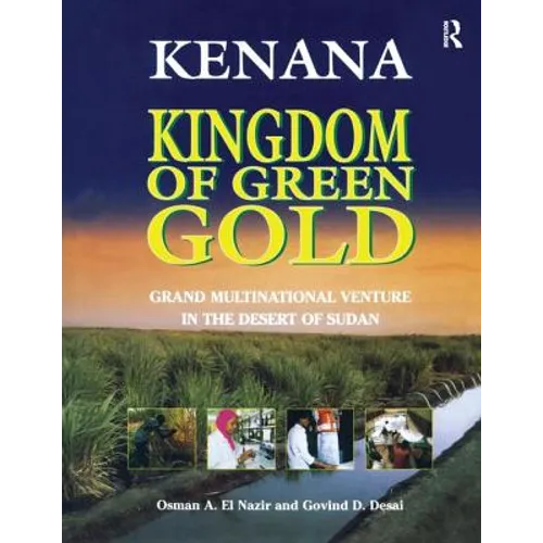Kenana Kingdom of Green Gold: Grand Multinational Venture in the Desert of Sudan - Paperback