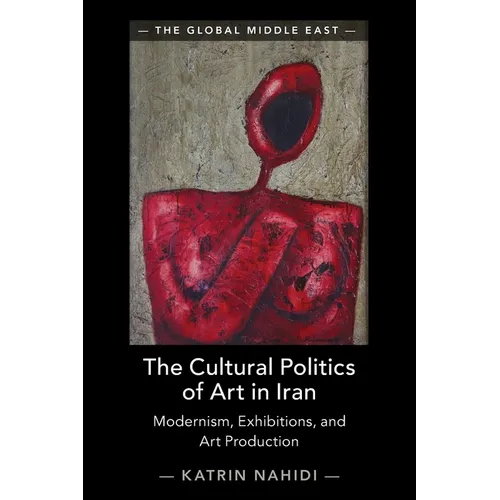 The Cultural Politics of Art in Iran - Paperback