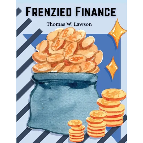 Frenzied Finance: The Crime of Amalgamated