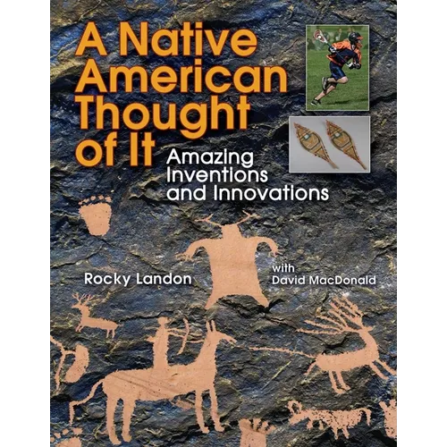 Native American Thought of It: Amazing Inventions and Innovations - Paperback